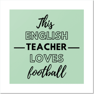 This English Teacher Loves Football Posters and Art